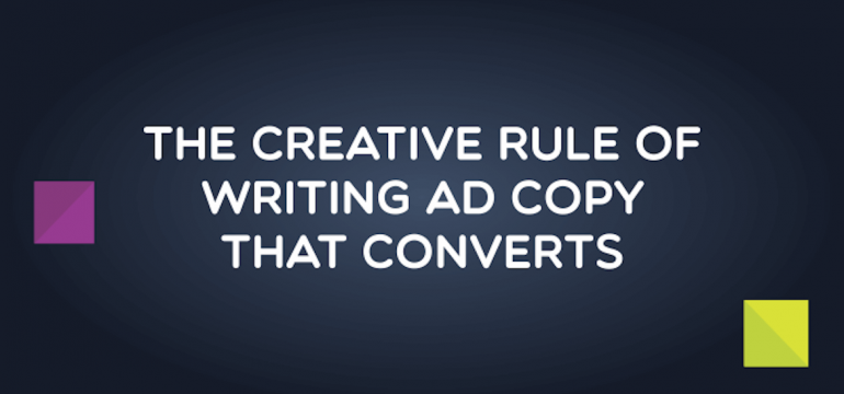 The Creative Rule of Writing ad copy that converts by Bannersnack